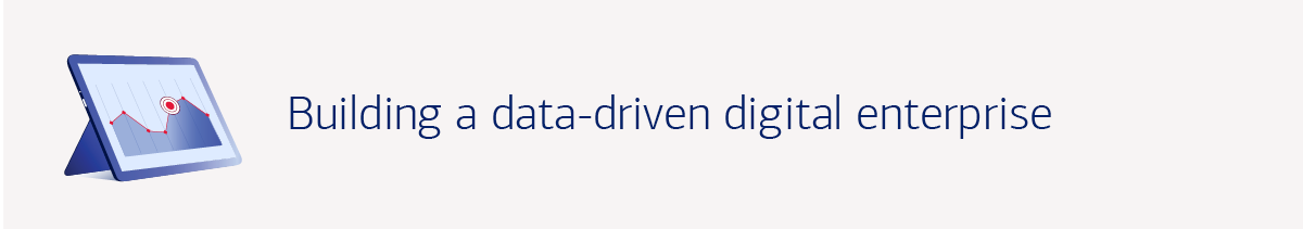 Building a data-driven digital enterprise