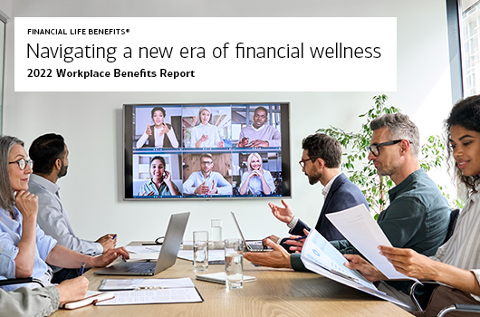 Click here to download the Workplace Benefits Report, which details the impact market uncertainty and inflation have on employee feelings of financial wellness. 
